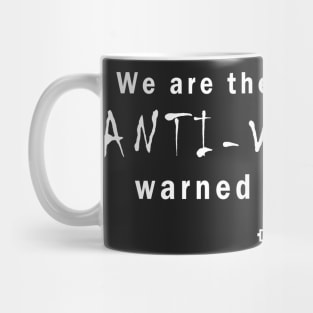 We are the people the ANTI-VAXXERS warned you about Mug